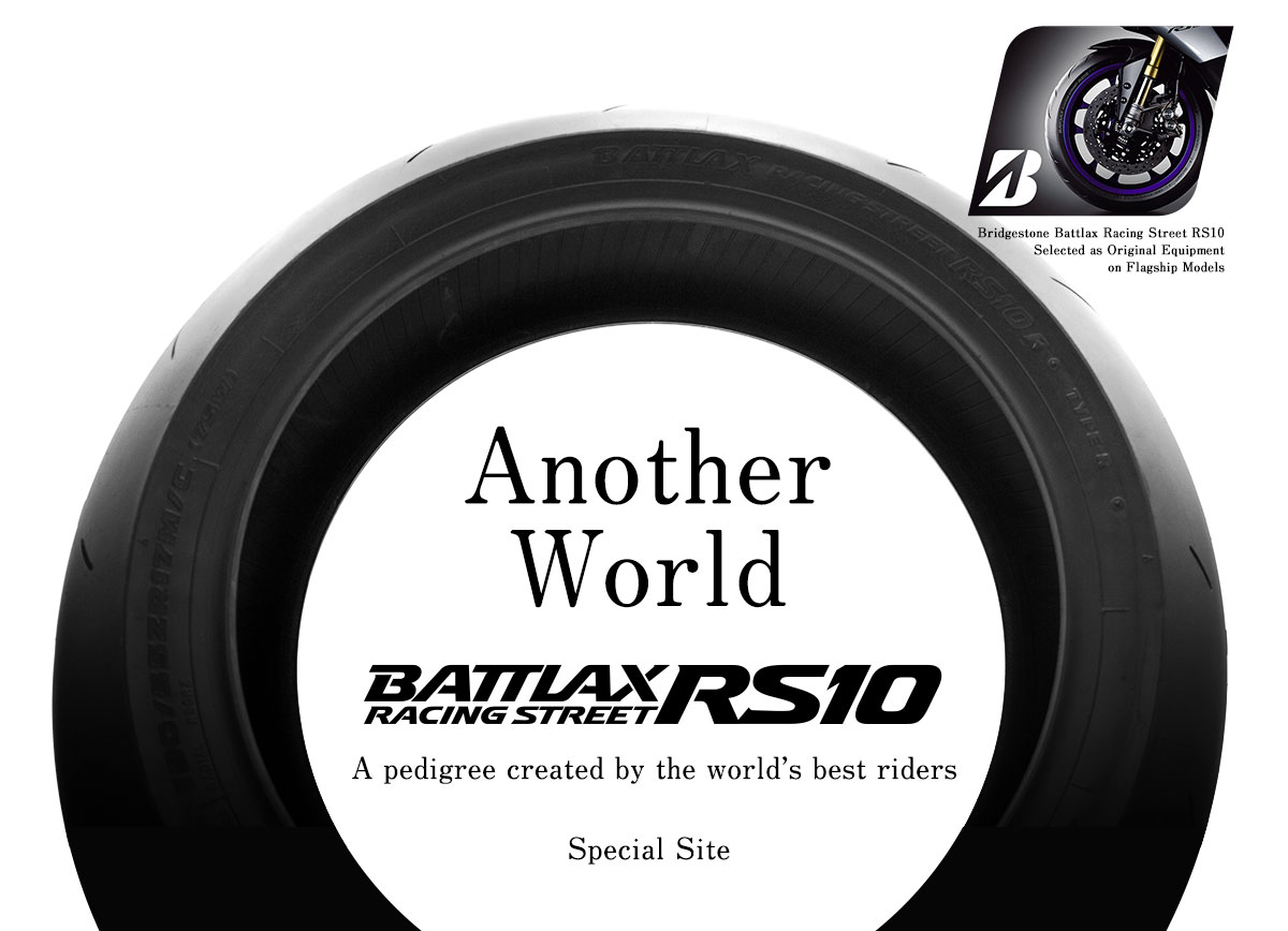 Another World. BATTLAX RACING STREET RS10. A pedigree created by the world’s best riders